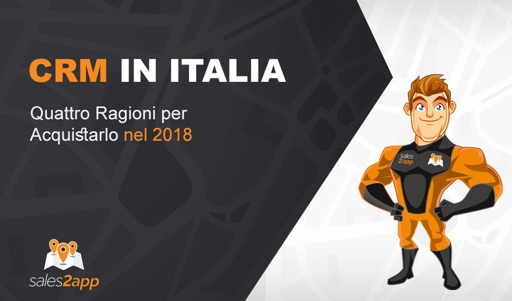 CRM in Italia: 4 Ragioni per Acquistarlo nel 2018